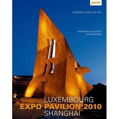 Luxembourg Expo Pavillon Shanghai, Gebundene Ausgabe von , Jovis Verlag, 978-3-86859-062-3