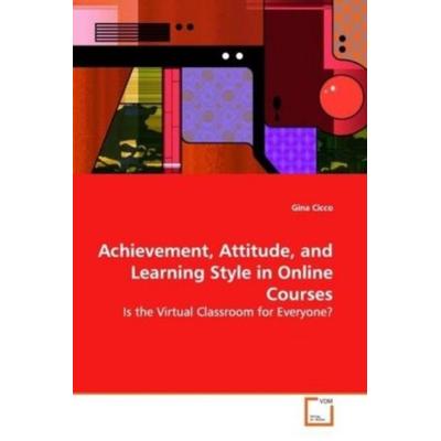 Cicco, G: Achievement, Attitude, and Learning Style in Onlin, Taschenbuch von Gina Cicco, VDM, 978-3-639-15322-4