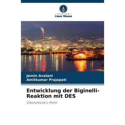 Entwicklung der Biginelli-Reaktion mit DES, Taschenbuch von Jemin Avalani,Amitkumar Prajapati, Verlag Unser Wissen, 978-620-9-55095-9