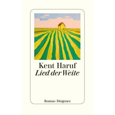 Lied der Weite, Gebundene Ausgabe von Kent Haruf, Diogenes Verlag AG