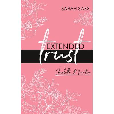 Extended trust, Taschenbuch von Sarah Saxx, BoD – Books on Demand, 978-3-7494-1944-9