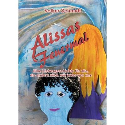 Alissas Feuermal, Taschenbuch von Volker Schmidt, Tredition, 978-3-7345-3157-6