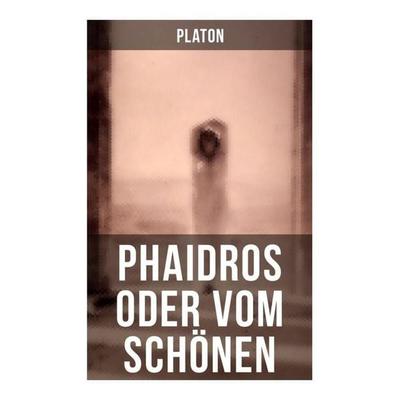 Phaidros oder Vom Schönen, Taschenbuch von Platon, Musaicum Books, 978-80-272-5275-6