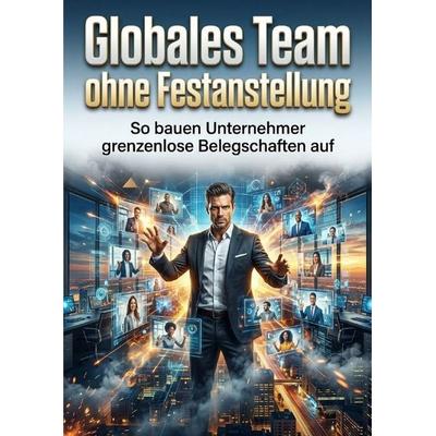 Globales Team ohne Festanstellung, Taschenbuch von Jonas Ehrenfeld, Epubli, 978-3-565-58627-1