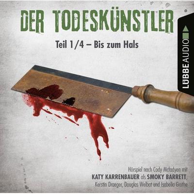 Der Todeskünstler, Folge 1: Bis zum Hals - Cody McFadyen, Audio, 9783838790824