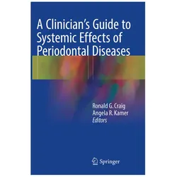 A Clinician's Guide to Systemic Effects of Periodontal Diseases, Fachbücher von Ronald G. Craig, Angela R. Kamer