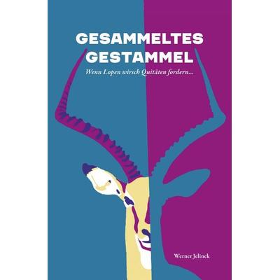 Gesammeltes Gestammel, Taschenbuch von Werner Jelinek, Epubli, 978-3-7541-0489-7