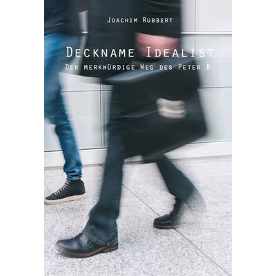 Deckname Idealist, Taschenbuch von Joachim Rubbert, Rediroma-Verlag, 978-3-96103-389-8