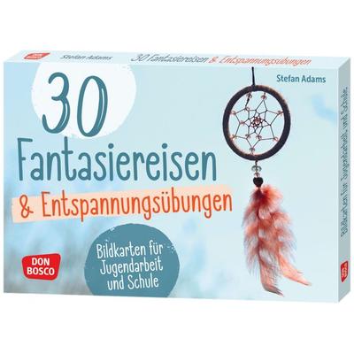 30 Fantasiereisen und Entspannungsübungen, Sonstige von Stefan Adams, Don Bosco