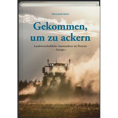 Gekommen, um zu ackern, Gebundene Ausgabe von , Erling Verlag, 978-3-86263-201-5