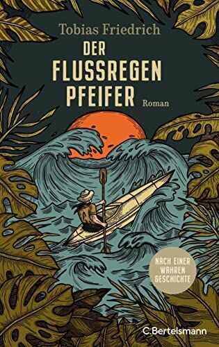 Tobias Friedrich - Der Flussregenpfeifer: Roman. Nach einer wahren Geschichte - Preis vom 07.10.2026 11:45:10 h