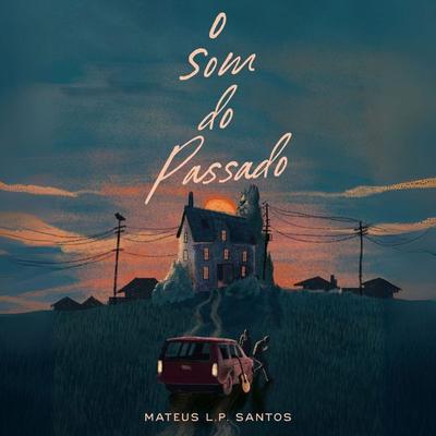 O Som do Passado - Mateus L.P. Santos, Audio, 9786502066904