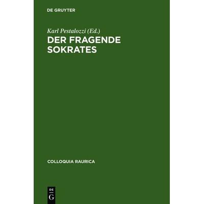 Der fragende Sokrates, Gebundene Ausgabe von , De Gruyter, 978-3-598-77417-1