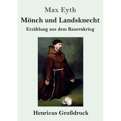 Mönch und Landsknecht (Großdruck), Taschenbuch von Max Eyth, BoD - Books on Demand, 978-3-8478-4143-2