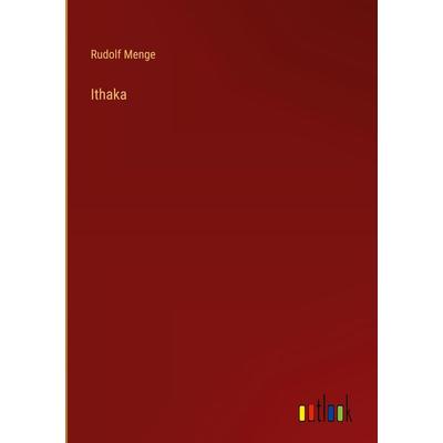 Ithaka, Gebundene Ausgabe von Rudolf Menge, Outlook, 978-3-368-45949-9