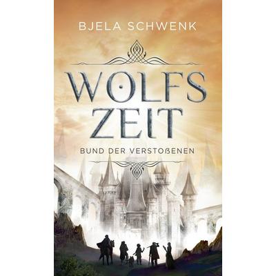 Wolfszeit, Gebundene Ausgabe von Bjela Schwenk, BoD – Books on Demand, 978-3-7519-8001-2