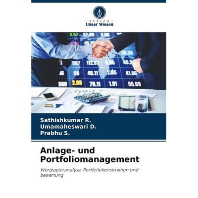 Anlage- und Portfoliomanagement, Taschenbuch von Sathishkumar R.,Umamaheswari D.,Prabhu S., Verlag Unser Wissen, 978-620-5-60429-8