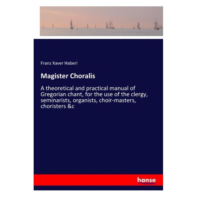 Hansebooks Magister Choralis (Englisch, Softcover, Franz Xaver Haberl) (55941390)