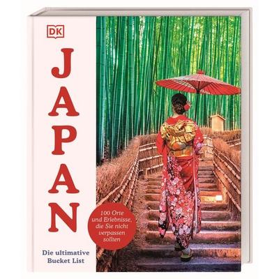 Japan – Die ultimative Bucket List, Gebundene Ausgabe von Rebecca Hallett, Dorling Kindersley Reiseführer, 978-3-7342-0882-9