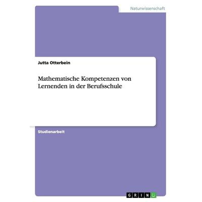 Mathematische Kompetenzen von Lernenden in der Berufsschule, Taschenbuch von Jutta Otterbein, GRIN, 978-3-656-25895-7