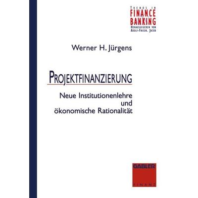 Projektfinanzierung, Taschenbuch von Werner Jürgens, Betriebswirtschaftlicher Verlag Gabler, 978-3-409-14693-7
