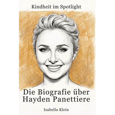 Die Biografie über Hayden Panettiere, Taschenbuch von Isabella Klein, Elian, 978-3-696-40345-4