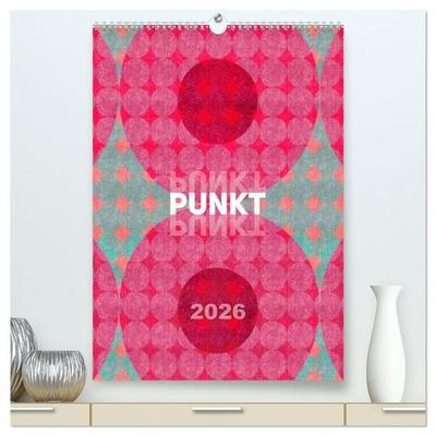 Punkt Punkt Punkt (hochwertiger Premium Wandkalender 2026 DIN A2 hoch), Kunstdruck in Hochglanz