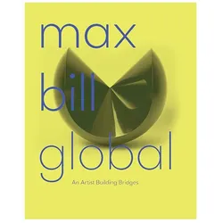 Max Bill Global, Fachbücher von Fabienne Eggelhoefer, Norma Kessler, Bridget Mason, Nina Zimmer