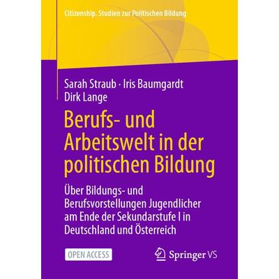 Berufs- und Arbeitswelt in der politischen Bildung, Taschenbuch von Sarah Straub,Iris Baumgardt,Dirk Lange, Springer Fachmedien Wiesbaden GmbH,