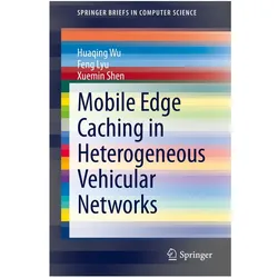 Mobile Edge Caching in Heterogeneous Vehicular Networks, Fachbücher von Feng Lyu, Xuemin Shen, Huaqing Wu