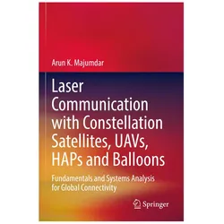 Laser Communication with Constellation Satellites, UAVs, HAPs and Balloons, Fachbücher von Arun K. Majumdar
