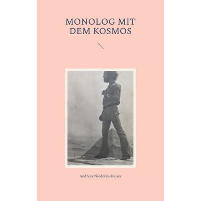 Monolog mit dem Kosmos, Taschenbuch von Andreas Niederau-Kaiser, BoD – Books on Demand, 978-3-7578-1546-2