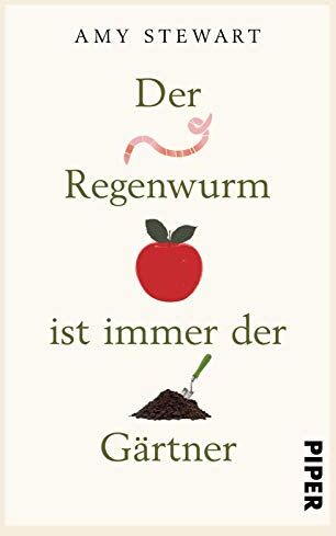 Amy Stewart - Der Regenwurm ist immer der Gärtner - Preis vom 12.10.2026 11:37:12 h