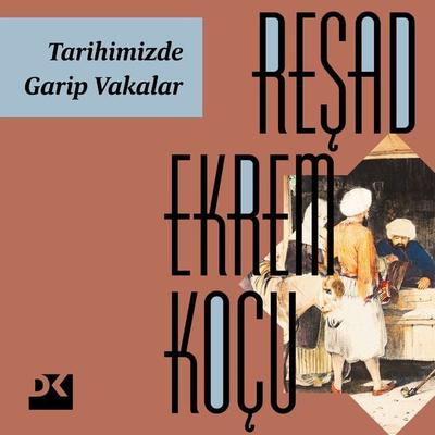 Tarihimizde Garip Vakalar - Reşad Ekrem Koçu, Audio, 9786050959796
