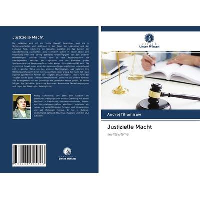 Justizielle Macht, Taschenbuch von Andrej Tihomirow, Verlag Unser Wissen, 978-620-3-00564-6