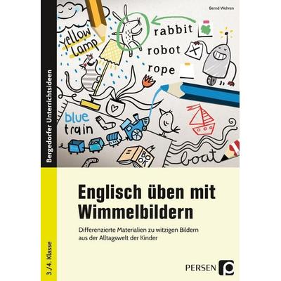 Englisch üben mit Wimmelbildern, Geheftet von Bernd Wehren, Persen Verlag in der AAP Lehrerwelt GmbH, 978-3-403-20427-5