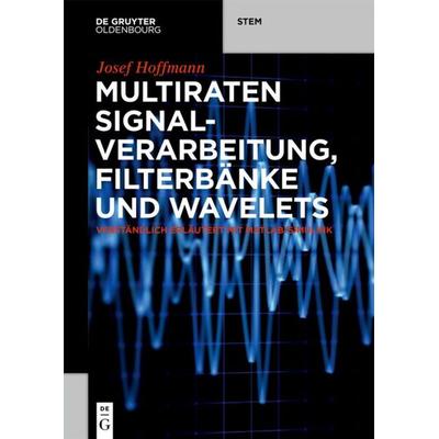 Multiraten Signalverarbeitung, Filterbänke und Wavelets, Taschenbuch von Josef Hoffmann, De Gruyter Mouton, 978-3-11-067885-7