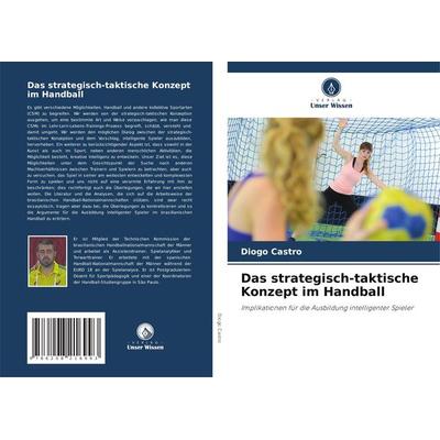 Das strategisch-taktische Konzept im Handball, Taschenbuch von Diogo Castro, Verlag Unser Wissen, 978-620-8-21699-3