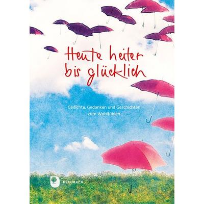 Heute heiter bis glücklich, Gebundene Ausgabe von , Verlag am Eschbach