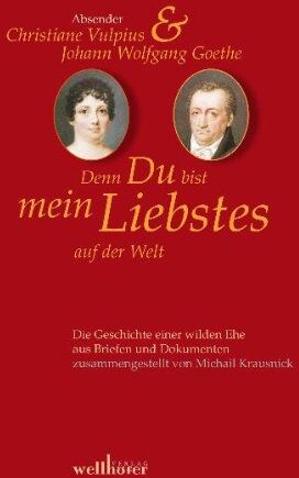 Michail Krausnick - Denn Du bist mein Liebstes auf der Welt: Briefwechsel Goethe-Christiane Vulpius - Preis vom 02.10.2026 23:42:20 h