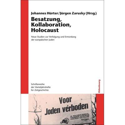 Besatzung, Kollaboration, Holocaust, Gebundene Ausgabe von Johannes Hürter,Jürgen Zarusky, De Gruyter Oldenbourg, 978-3-486-58728-9