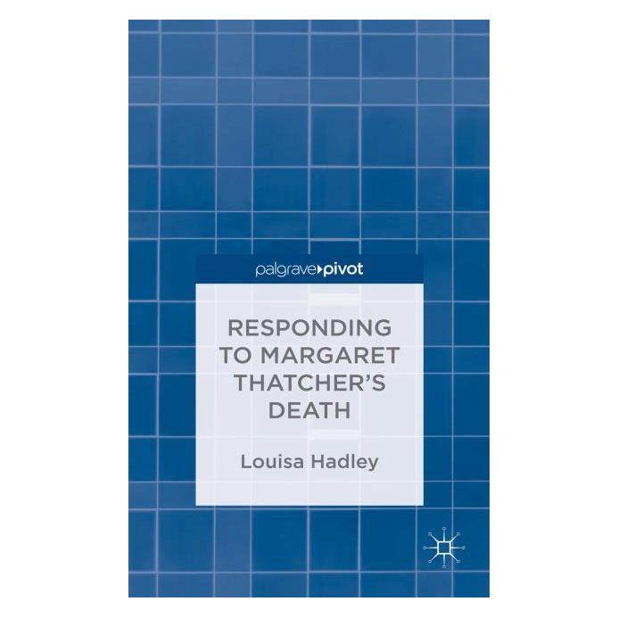 Palgrave Macmillan Uk Hadley:Responding to Margaret Thatcher (Englisch, Hardcover, Louisa Hadley) (63332776)