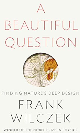 Frank Wilczek - A Beautiful Question: Finding Nature's Deep Design - Preis vom 14.10.2026 23:07:16 h