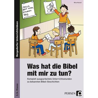 Was hat die Bibel mit mir zu tun? - 3./4. Klasse, Taschenbuch von Nina Hensel, Persen Verlag in der AAP Lehrerwelt GmbH, 978-3-403-23487-6