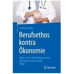 Berufsethos kontra Ökonomie, Fachbücher von Johannes Jörg