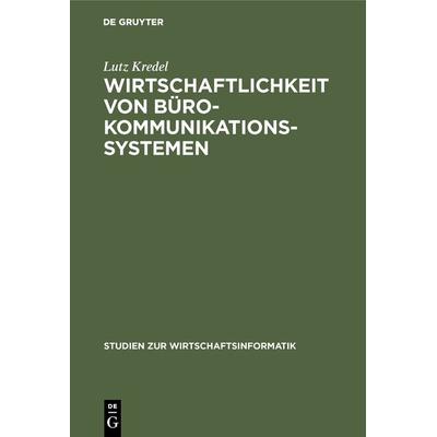 Wirtschaftlichkeit von Bürokommunikationssystemen, Gebundene Ausgabe von Lutz Kredel, De Gruyter, 978-3-11-011767-7