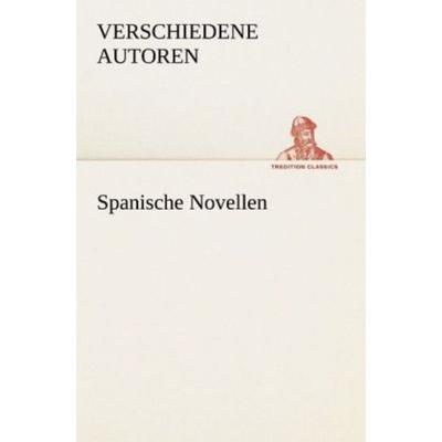 Spanische Novellen, Taschenbuch von Verschiedene Autoren, Tredition, 978-3-8424-8815-1