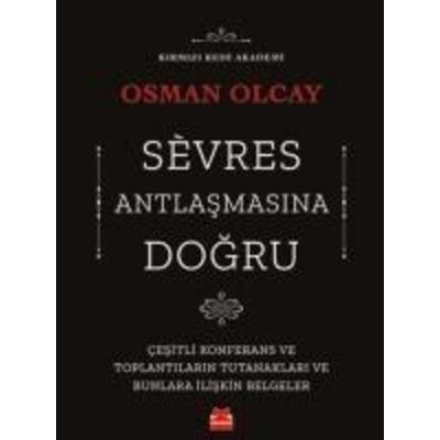 Sevres Antlasmasina Dogru, Taschenbuch von Osman Olcay, Kirmizikedi Yayinevi