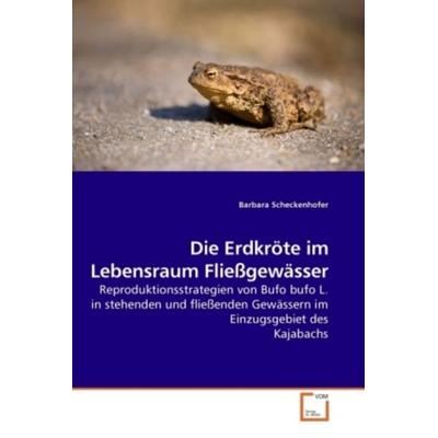 Scheckenhofer, B: Die Erdkröte im Lebensraum Fließgewässer, Taschenbuch von Barbara Scheckenhofer, VDM, 978-3-639-20442-1