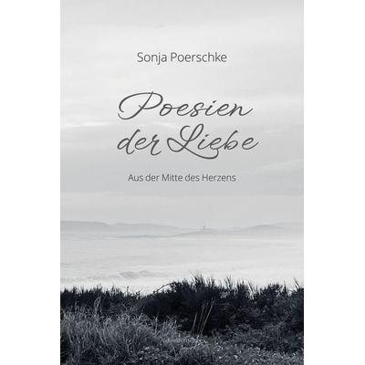 Poesien der Liebe, Taschenbuch von Sonja Poerschke, Fischer, R. G., 978-3-8301-9331-9